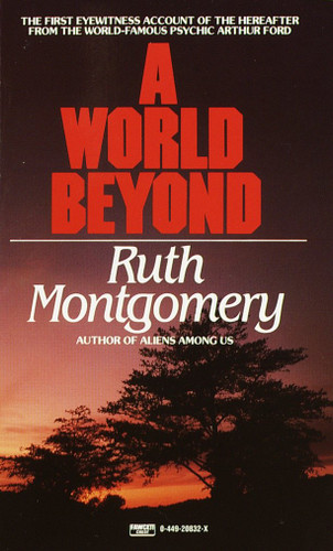 A World Beyond: The First Eyewitness Account of the Hereafter from the World-Famous Psychic Arthur Ford book cover by Ruth Montgomery