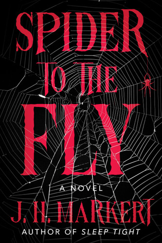 Spider to the Fly: A Novel book cover by J. H. Markert