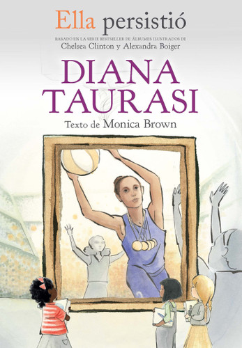 Ella persistió: Diana Taurasi / She Persisted: Diana Taurasi (Ella Persistio) book cover by Monica Brown
