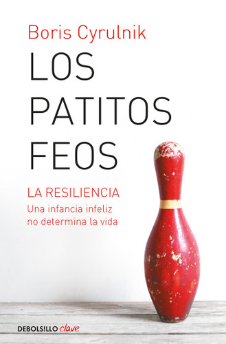 Los patitos feos. La resiliencia: una infancia infeliz no determina la vida / Ugly Ducklings book cover by Boris Cyrulnik