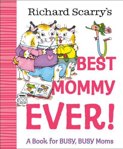 Richard Scarry's Best Mommy Ever!: A Book for BUSY, BUSY Moms book cover by Richard Scarry