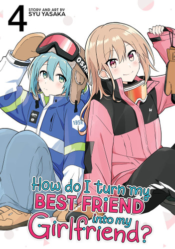 How Do I Turn My Best Friend Into My Girlfriend? Vol. 4 (How Do I Turn My Best Friend Into My Girlfriend?) book cover by Syu Yasaka