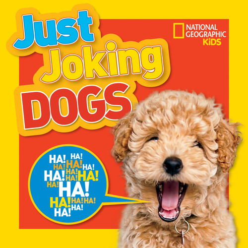 National Geographic Kids Just Joking Dogs: Hilarious Jokes, Pup-tastic Puns, Tongue Twisters, Pooch Portraits, and More! (Just Joking) book cover by National Geographic, Kids