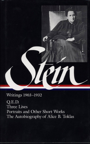 Gertrude Stein: Writings 1903-1932 (LOA #99): Q.E.D. / Three Lives / Portraits and Other Short Works / The Autobiography of Alice B. Toklas (Library of America Gertrude Stein Edition) book cover by Gertrude Stein