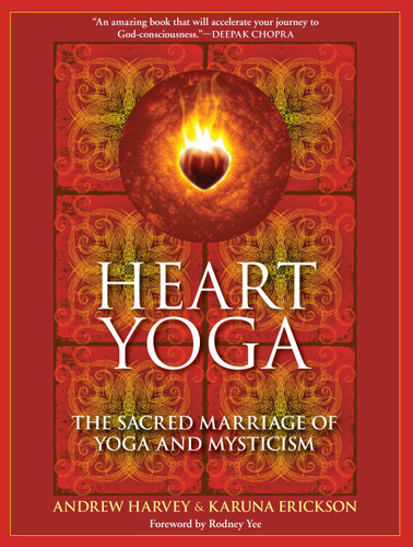 Heart Yoga: The Sacred Marriage of Yoga and Mysticism book cover by Andrew Harvey, Karuna Erickson
