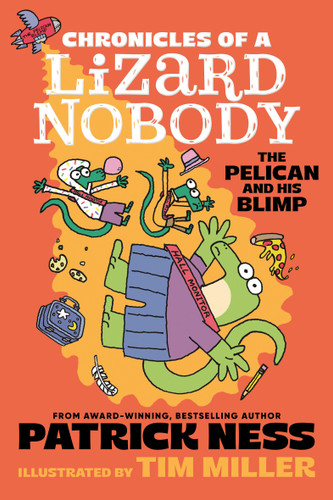 Chronicles of a Lizard Nobody: The Pelican and His Blimp (Chronicles of A Lizard Nobody) book cover by Patrick Ness