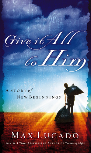 Give It All to Him: A Story of New Beginnings book cover by Max Lucado