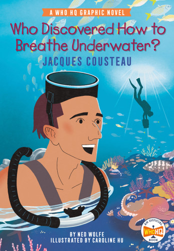 Who Discovered How to Breathe Underwater?: Jacques Cousteau: A Who HQ Graphic Novel (Who HQ Graphic Novels) book cover by Ned Wolfe, Who HQ