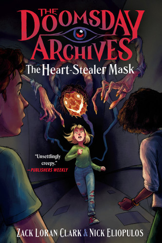 The Doomsday Archives: The Heart-Stealer Mask (The Doomsday Archives) book cover by Zack Loran Clark, Nick  Eliopulos