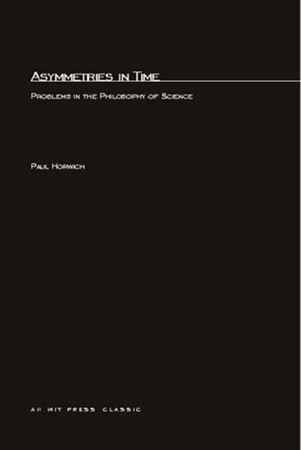 Asymmetries In Time: Problems in the Philosophy of Science book cover by Paul Horwich