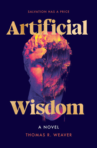 Artificial Wisdom: A Novel book cover by Thomas R. Weaver