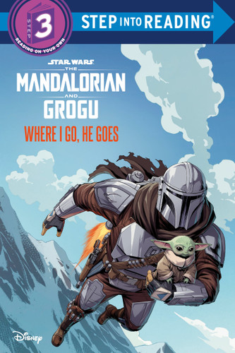 Where I Go, He Goes (Star Wars: The Mandalorian and Grogu) (Step into Reading, Step 3) book cover by Michael Siglain, Emeli Juhlin