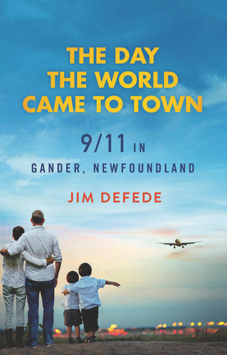 The Day the World Came to Town: 9/11 in Gander, Newfoundland book cover by Jim DeFede