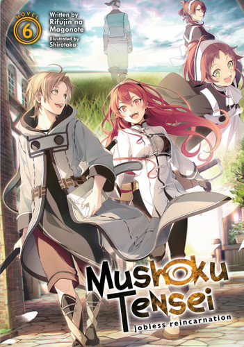 Mushoku Tensei: Jobless Reincarnation (Light Novel) Vol. 6 (Mushoku Tensei: Jobless Reincarnation (Light Novel)) book cover by Rifujin na Magonote