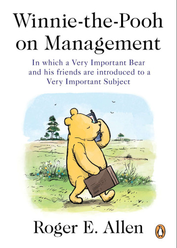 Winnie-the-Pooh on Management: In which a Very Important Bear and his friends are introduced to a Very Important Subject book cover by Roger E. Allen