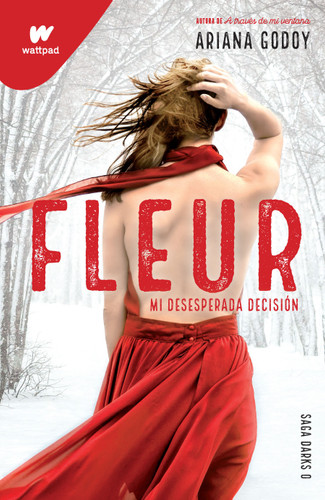 Fleur: Mi desesperada decisión / Fleur: My Desperate Decision (Wattpad. Darks) book cover by Ariana Godoy