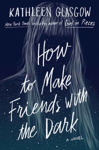 How to Make Friends with the Dark book cover by Kathleen Glasgow