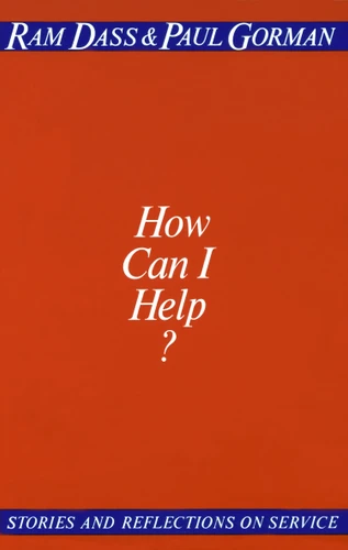 How Can I Help?: Stories and Reflections on Service book cover by Ram Dass, Paul Gorman