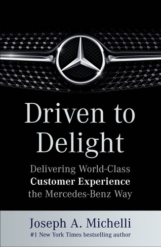 Driven to Delight: Delivering World-Class Customer Experience the Mercedes-Benz Way Cover