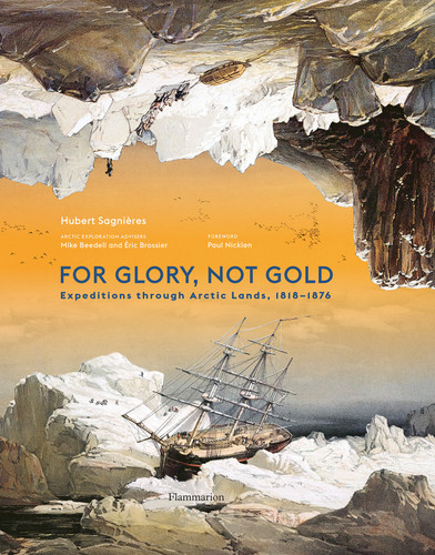 For Glory, Not Gold: Expeditions through Arctic Lands 1818-1876 book cover by Hubert Sagnières