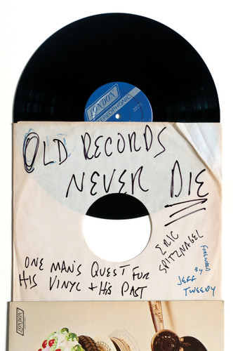 Old Records Never Die: One Man's Quest for His Vinyl and His Past book cover by Eric Spitznagel