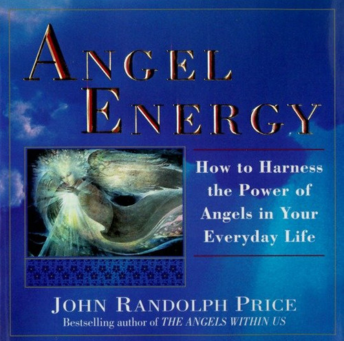 Angel Energy: How to Harness the Power of Angels in Your Everyday Life book cover by John Randolph Price