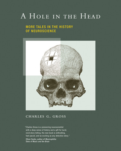 A Hole in the Head: More Tales in the History of Neuroscience book cover by Charles G. Gross