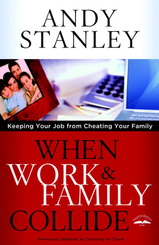 When Work and Family Collide: Keeping Your Job from Cheating Your Family book cover by Andy Stanley