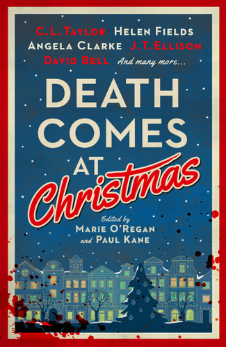 Death Comes at Christmas book cover by C.L. Taylor, J. T. Ellison, David Bell, Sarah Hilary, Claire McGowan, Fiona Cummins, Angela Clarke, Alexandra Benedict, Susi Holliday, Tina Baker, Sam Carrington, Liz Mistry, Tom Mead