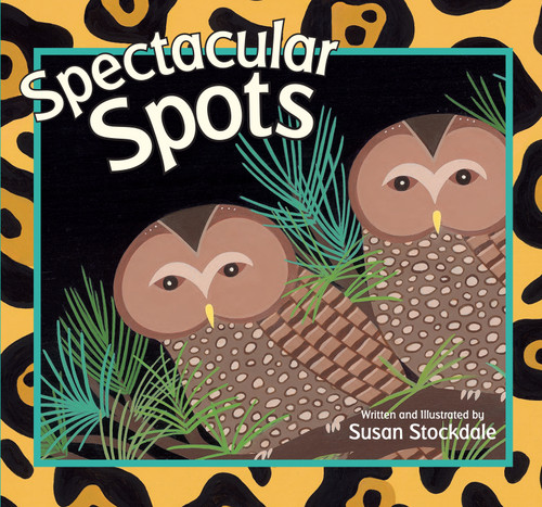 Spectacular Spots book cover by Susan Stockdale