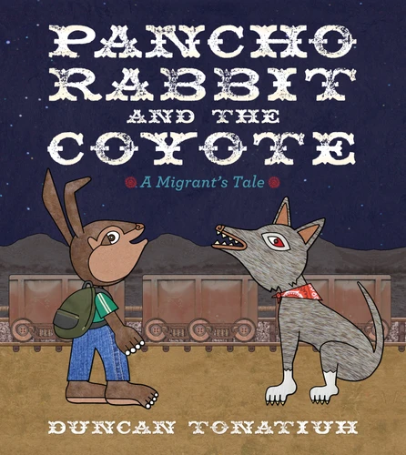 Pancho Rabbit and the Coyote: A Migrant's Tale book cover by Duncan Tonatiuh