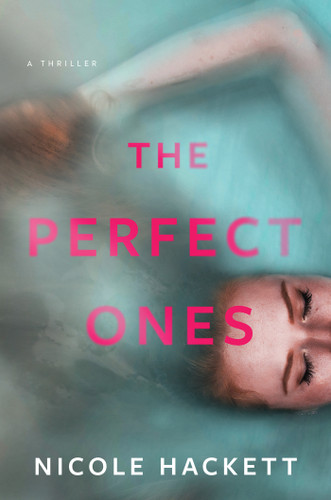 The Perfect Ones: A Thriller book cover by Nicole Hackett
