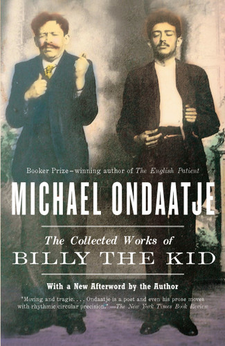 The Collected Works of Billy the Kid (Vintage International) book cover by Michael Ondaatje