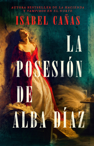 La posesión de Alba Díaz / The Possession of Alba Díaz book cover by Isabel Cañas