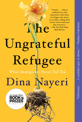 The Ungrateful Refugee: What Immigrants Never Tell You book cover by Dina Nayeri
