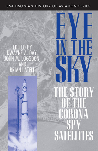 Eye in the Sky: The Story of the CORONA Spy Satellites book cover by Dwayne Day