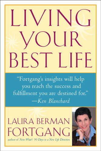 Living Your Best Life: Ten Strategies for Getting From Where You Are to Where You're Meant to Be book cover by Laura Berman Fortgang