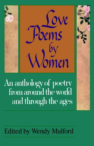 Love Poems by Women: An Anthology of Poetry from Around the World and Through the Ages book cover by Wendy Mulford