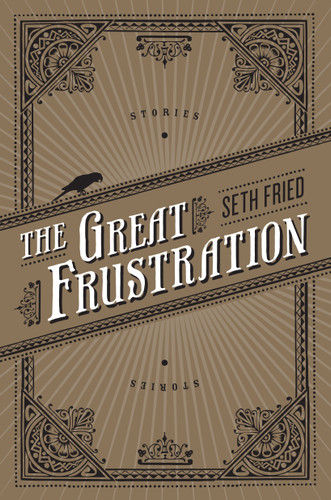 The Great Frustration: Stories book cover by Seth Fried