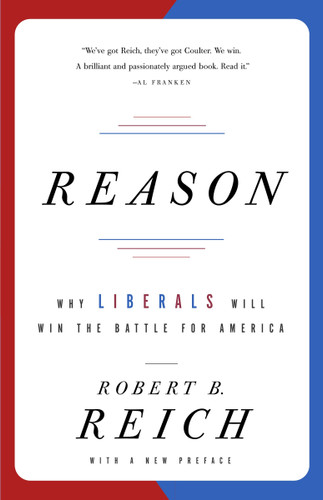 Reason: Why Liberals Will Win the Battle for America book cover by Robert B. Reich