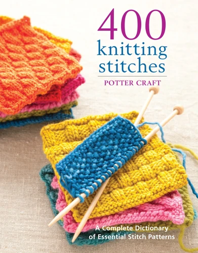 400 Knitting Stitches: A Complete Dictionary of Essential Stitch Patterns book cover by Potter Craft