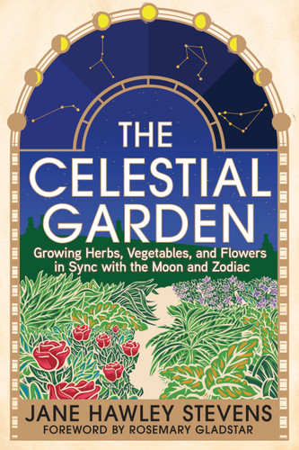 The Celestial Garden: Growing Herbs, Vegetables, and Flowers in Sync with the Moon and Zodiac book cover by Jane Hawley Stevens