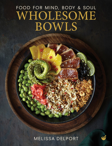 Wholesome Bowls: Food for mind, body and soul book cover by Melissa Delport