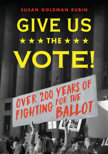 Give Us the Vote!: Over Two Hundred Years of Fighting for the Ballot book cover by Susan Goldman Rubin