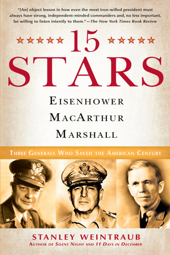 15 Stars: Eisenhower, MacArthur, Marshall: Three Generals Who Saved the American Century book cover by Stanley Weintraub