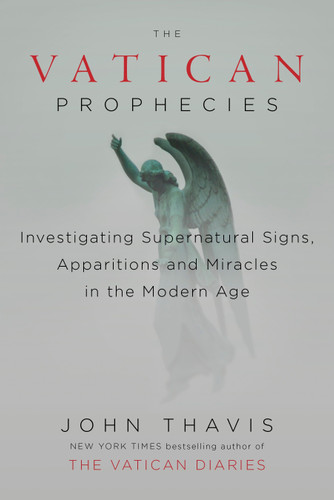 The Vatican Prophecies: Investigating Supernatural Signs, Apparitions, and Miracles in the Modern Age book cover by John Thavis