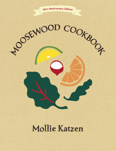 The Moosewood Cookbook: 40th Anniversary Edition book cover by Mollie Katzen