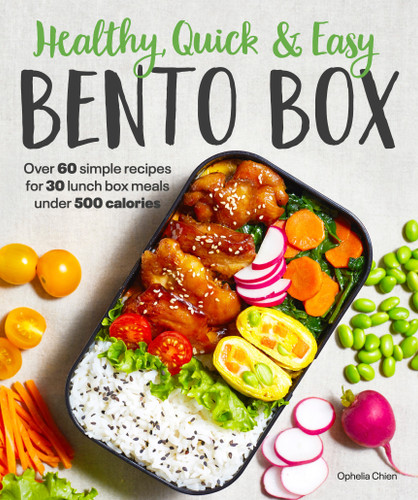 Healthy, Quick & Easy Bento Box: Over 60 Simple Recipes for 30 Lunch Box Meals Under 500 Calories book cover by Ophelia Chien