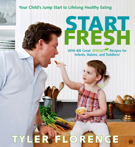 Start Fresh: Your Child's Jump Start to Lifelong Healthy Eating: A Cookbook book cover by Tyler Florence