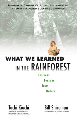 What We Learned in the Rainforest: Business Lessons from Nature book cover by Tachi Kiuchi, Bill Shireman